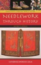 Needlework Through History : An Encyclopedia 