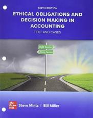 Loose Leaf Ethical Obligations and Decision Making in Accounting: Text and Cases 6th