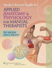 Study and Review Guide for Applied Anatomy and Physiology for Manual Therapists Study Guide 
