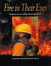 Fire in Their Eyes : Wildfires and the People Who Fight Them 