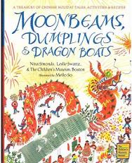 Moonbeams, Dumplings and Dragon Boats : A Treasury of Chinese Holiday Tales, Activities and Recipes 