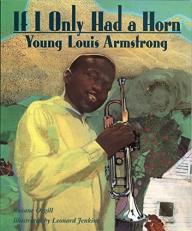 If I Only Had a Horn : Young Louis Armstrong Teacher Edition 