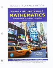 Using and Understanding Mathematics : A Quantitative Reasoning Approach, Loose-Leaf Edition Plus Mylab Math with Pearson EText -- 18 Week Access Card Package