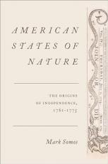 American States of Nature : The Origins of Independence, 1761-1775 