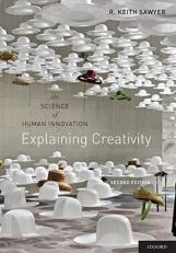 Explaining Creativity : The Science of Human Innovation 2nd