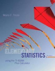 Elementary Statistics Using the TI-83/84 Plus Calculator with CD 4th