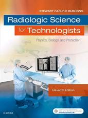 Radiologic Science for Technologists : Physics, Biology, and Protection 11th