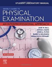 Student Laboratory Manual for Seidel's Guide to Physical Examination : An Interprofessional Approach 10th