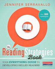 The Reading Strategies Book : Your Everything Guide to Developing Skilled Readers 