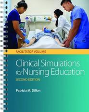 Clinical Simulations for Nursing Education : Facilitator Volume 2nd