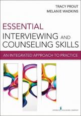 Essential Interviewing and Counseling Skills : An Integrated Approach to Practice 
