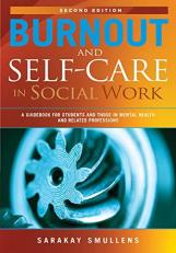Burnout and Self-Care in Social Work : A Guidebook for Students and Those in Mental Health and Related Fields 2nd