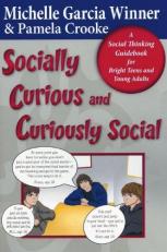 Socially Curious, Curiously Social : A Social Thinking Guidebook for Bright Teens and Young Adults 