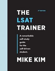 The LSAT Trainer : A Remarkable Self-Study Guide for the Self-Driven Student 2nd