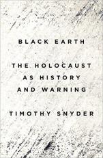 Black Earth : The Holocaust As History and Warning 