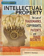 Intellectual Property : The Law of Trademarks, Copyrights, Patents, and Trade Secrets 5th