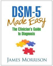 DSM-5® Made Easy : The Clinician's Guide to Diagnosis