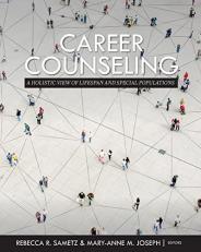 Career Counseling : A Holistic View of Lifespan and Special Populations 