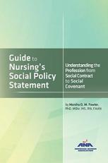 Guide to Nursing's Social Policy Statement: Understanding the Profession from Social Contract to Social Convenant 