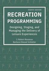 Recreation Programming: Designing, Staging, And Managing The Delivery Of Leisure Experiences 8th