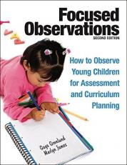 Focused Observations : How to Observe Young Children for Assessment and Curriculum Planning With 2 CDs