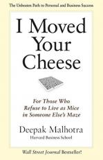 I Moved Your Cheese : For Those Who Refuse to Live As Mice in Someone Else's Maze 