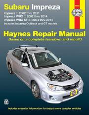 Subaru Impreza 2002 Thru 2011, Impreza WRX 2002 Thru 2014, Impreza WRX STI 2004 Thru 2014 Haynes Repair Manual : Includes Impreza Outback and GT Models 