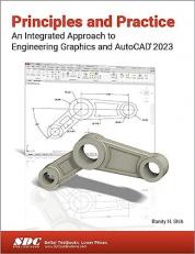 Principles and Practice an Integrated Approach to Engineering Graphics and AutoCAD 2023 
