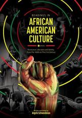 Readings in African American Culture : Resistance, Liberation, and Identity from the 1600s to the 21st Century