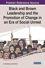 Black and Brown Leadership and the Promotion of Change in an Era of Social Unrest 