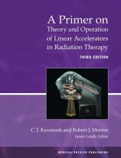 Primer on Theory and Operation of Linear Accelerators in Radiation Therapy 3rd