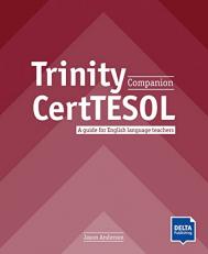 Trinity CertTESOL Companion: A guide for English language teachers. Teacherâs Guide (DELTA Teacher Education and Preparation) 