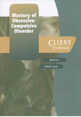 Mastery of Obsessive-Compulsive Disorder : A Cognitive-Behavioral ApproachClient Workbook 