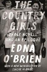 The Country Girls: Three Novels and an Epilogue : (the Country Girl; the Lonely Girl; Girls in Their Married Bliss; Epilogue)