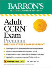 Adult CCRN Exam Premium: Study Guide for the Latest Exam Blueprint, Includes 3 Practice Tests, Comprehensive Review, and Online Study Prep