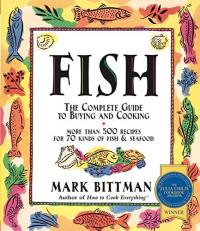 Fish : The Complete Guide to Buying and Cooking: a Seafood Cookbook 