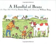 A Handful of Beans : Six Fairy Tales Retold by Jeanne Steig with Illustrations by Wiliam Steig