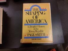 The Shaping of America : A People's History of the Young Republic 