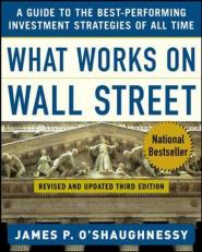 What Works on Wall Street : A Guide to the Best Performing Investment Strategies of All Time 3rd