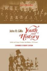 Youth and History : Tradition and Change in European Age Relations, 1770 to Present 