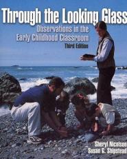 Through the Looking Glass : Observations in the Early Childhood Classroom 3rd