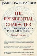 The Presidential Character : Predicting Performance in the White House 2nd