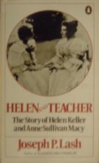 Helen And Teacher. The Story Of Helen Keller And Anne Sullivan Macy 