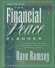 The Financial Peace Planner : A Step-By-Step Guide to Restoring Your Family's Financial Health 