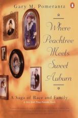 Where Peachtree Meets Sweet Auburn : A Saga of Race and Family 