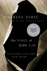 The Voice at 3:00 A. m : Selected Late and New Poems