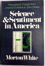 Science and Sentiment in America : Philosophical Thought from Jonathan Edwards to John Dewey 