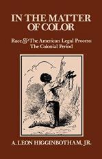 In the Matter of Color : Race and the American Legal Process 1: the Colonial Period