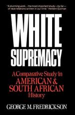 White Supremacy : A Comparative Study of American and South African History 