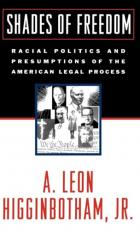 Shades of Freedom Vol. 2 : Racial Politics and Presumptions of the American Legal Process 